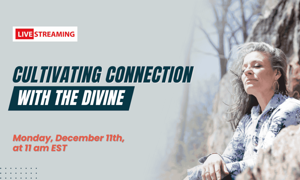 Cultivating Connection with the divine