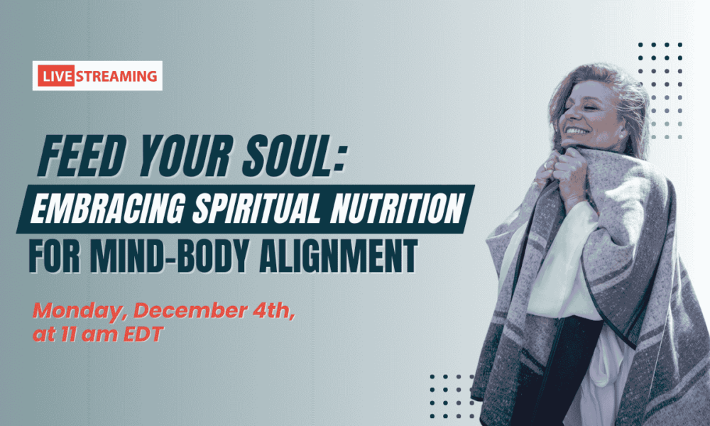 Feed Your Soul: Embracing Spiritual Nutrition for Mind-Body Alignment