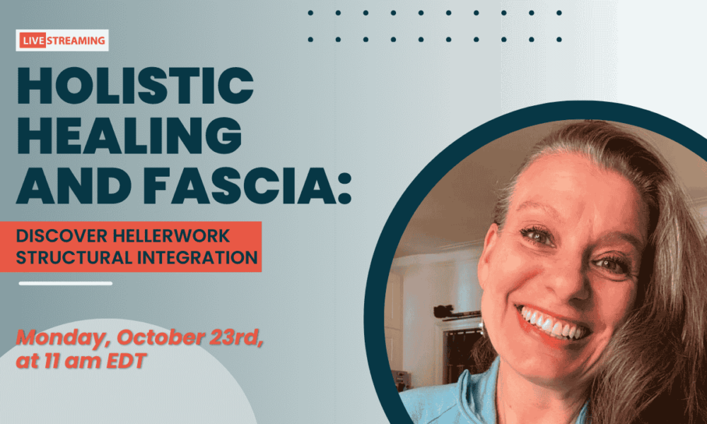 Holistic Healing and Fascia: Discover Hellerwork Structural Integration