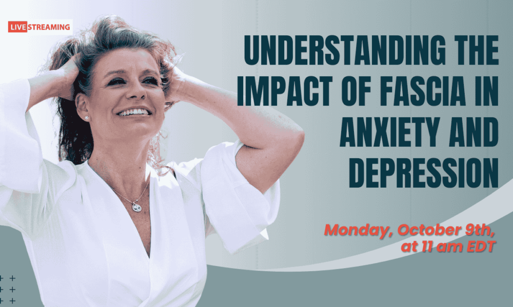 Understanding the Impact of Fascia in Anxiety and Depression